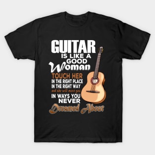 Guitar Is Like A Good Woman T-Shirt